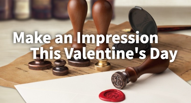 Make an Impression This Valentine’s Day