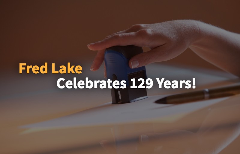 Fred Lake Announces 129 Years of Business!