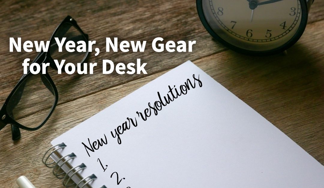 New Year, New Gear for Your Desk